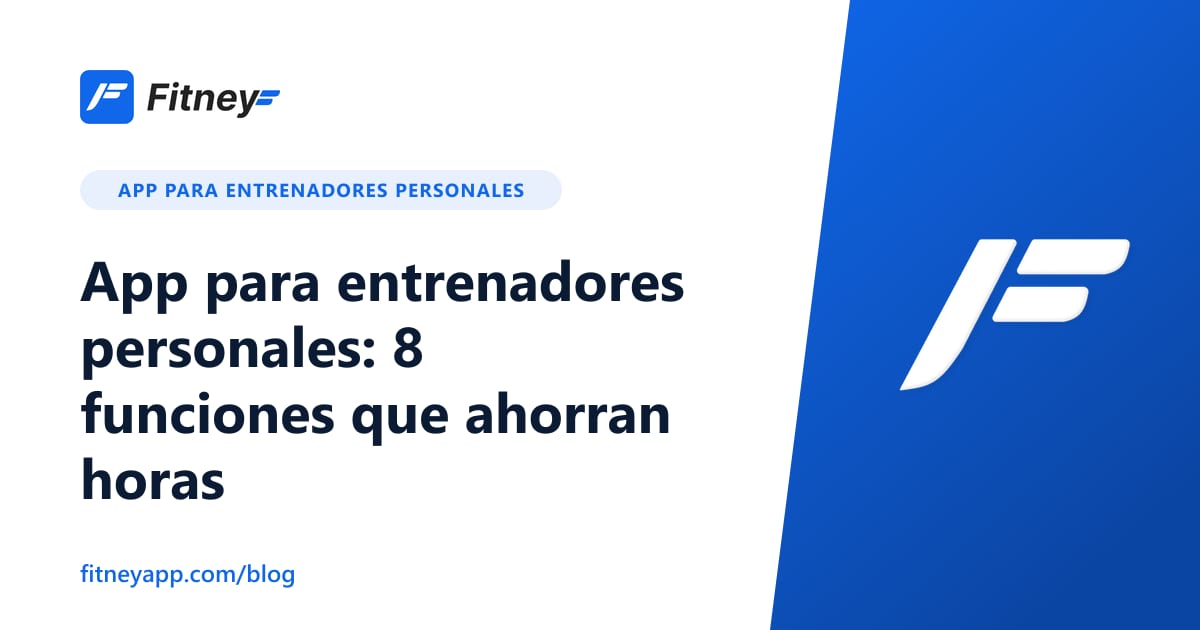 App para entrenadores personales: 8 funciones que ahorran horas