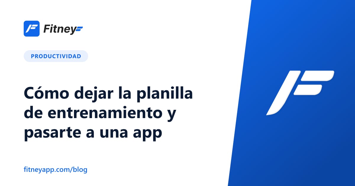 Cómo dejar la planilla de entrenamiento y pasarte a una app