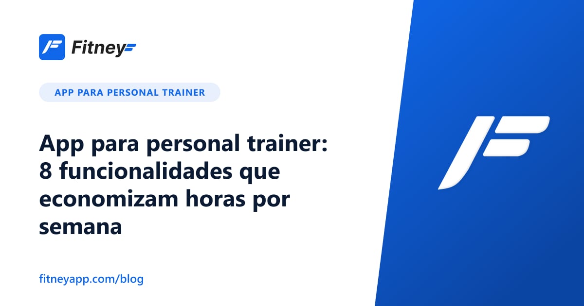 App para personal trainer: 8 funcionalidades que economizam horas por semana