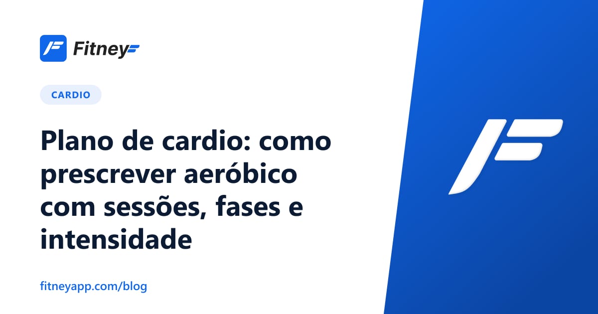 Plano de cardio: como prescrever aeróbico com sessões, fases e intensidade